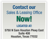 Contact our Sales & Leasing Office NOW! Located at 5750 N Sam Houston Pkwy E, Ste 408, Houston, TX 77032